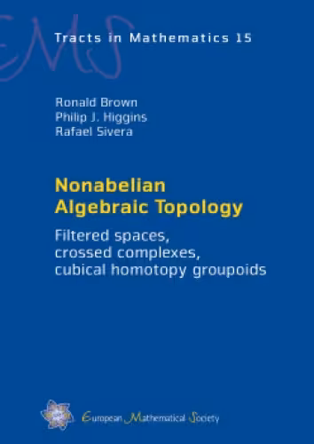 خرید و دانلود نسخه کامل کتاب Nonabelian Algebraic Topology: filtered spaces, crossed complexes, cubical higher homotopy groupoids