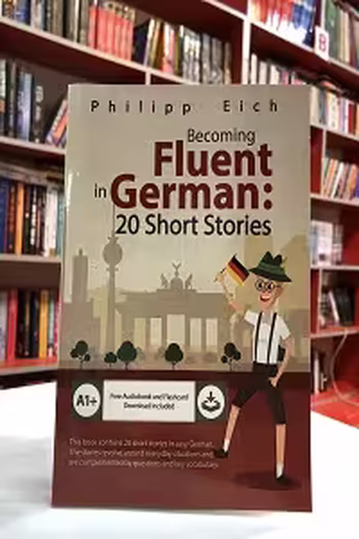 Becoming Fluent in German 20 Short Stories