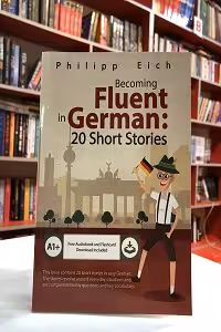 Becoming Fluent in German 20 Short Stories