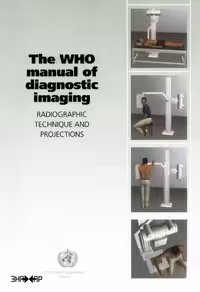 خرید و دانلود نسخه کامل کتاب The WHO Manual on Diagnostic Imaging Radiographic Technique and Projections