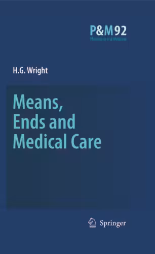 خرید و دانلود نسخه کامل کتاب Means, Ends and Medical Care (Philosophy and Medicine)