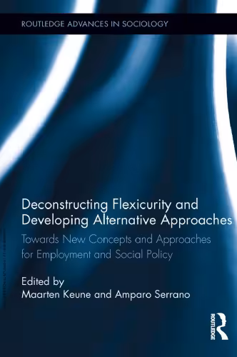 خرید و دانلود نسخه کامل کتاب Deconstructing Flexicurity and Developing Alternative Approaches