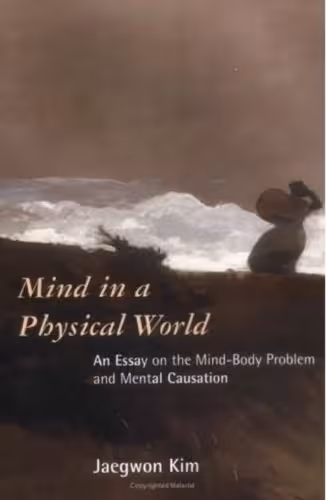خرید و دانلود نسخه کامل کتاب Mind in a Physical World: An Essay on the Mind-Body Problem and Mental Causation