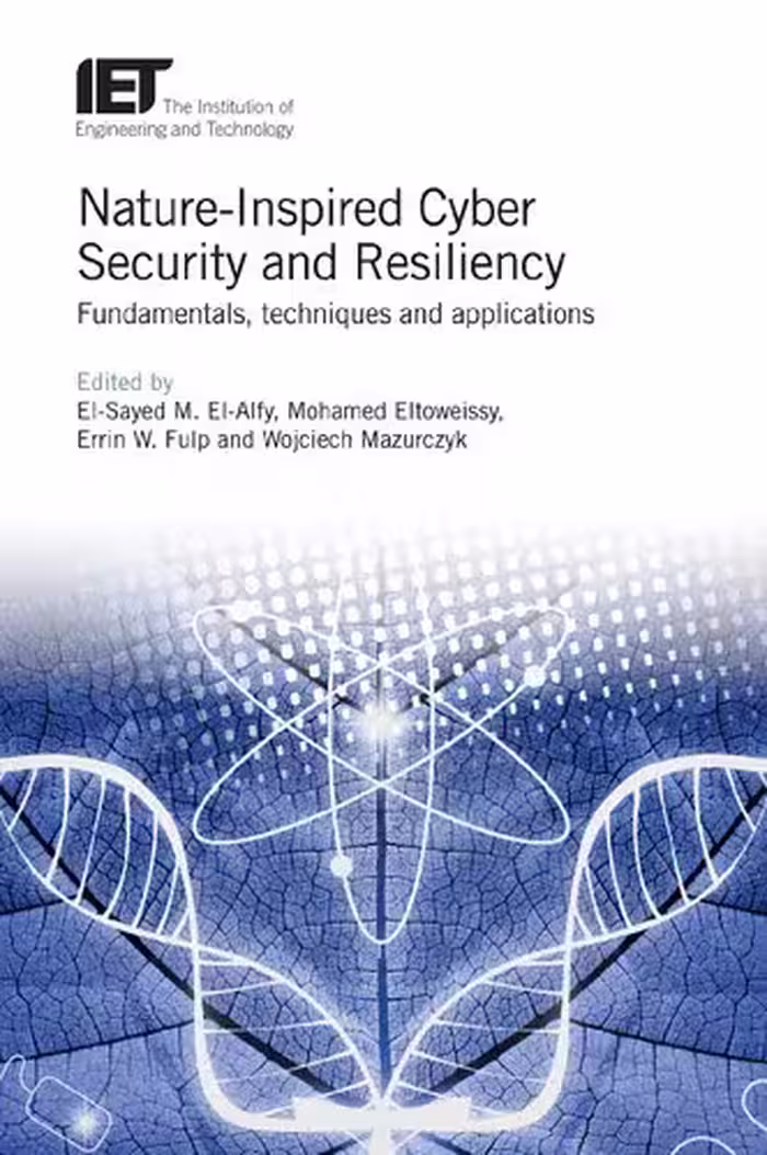 خرید و دانلود نسخه کامل کتاب Nature-Inspired Cyber Security and Resiliency: Fundamentals, techniques and applications