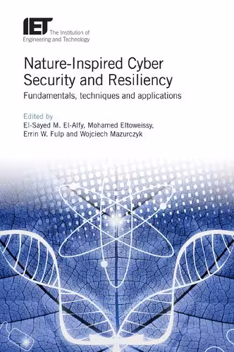 خرید و دانلود نسخه کامل کتاب Nature-Inspired Cyber Security and Resiliency: Fundamentals, techniques and applications