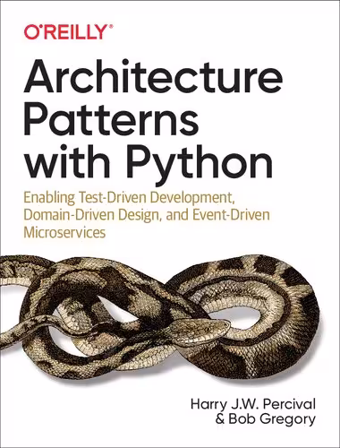 خرید و دانلود نسخه کامل کتاب Architecture Patterns with Python: Enabling Test-Driven Development, Domain-Driven Design, and Event-Driven Microservices