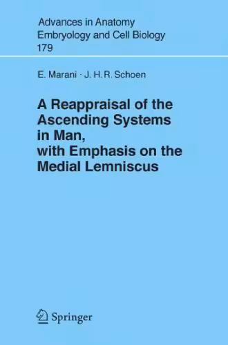 خرید و دانلود نسخه کامل کتاب A Reappraisal of the Ascending Systems in Man, with Emphasis on the Medial Lemniscus (Advances in Anatomy, Embryology and Cell Biology)