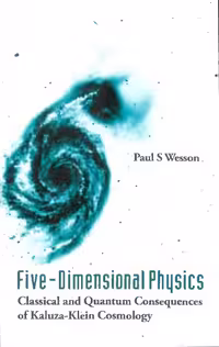 خرید و دانلود نسخه کامل کتاب Five-dimensional physics: classical and quantum consequences of Kaluza-Klein cosmology