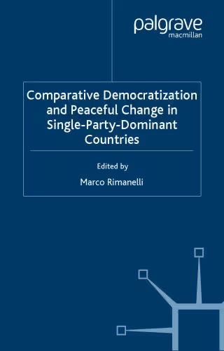 خرید و دانلود نسخه کامل کتاب Comparative Democratization and Peaceful Change in Single-Party-Dominant Countries