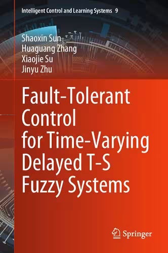 خرید و دانلود نسخه کامل کتاب Fault-Tolerant Control for Time-Varying Delayed T-S Fuzzy Systems