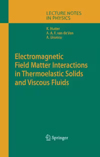 خرید و دانلود نسخه کامل کتاب Electromagnetic Field Matter Interactions in Thermoelasic Solids and Viscous Fluids (Lecture Notes in Physics)