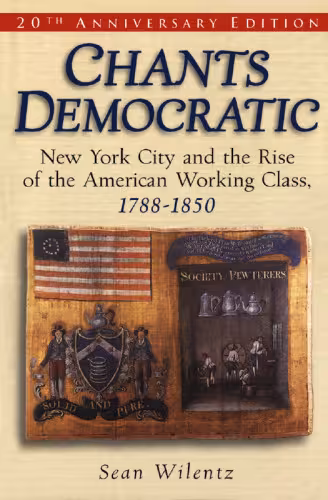 خرید و دانلود نسخه کامل کتاب Chants Democratic: New York City and the Rise of the American Working..