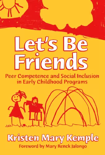 خرید و دانلود نسخه کامل کتاب Let's Be Friends: Peer Competence and Social Inclusion in Early Childhood Programs (Early Childhood Education Series, 92)