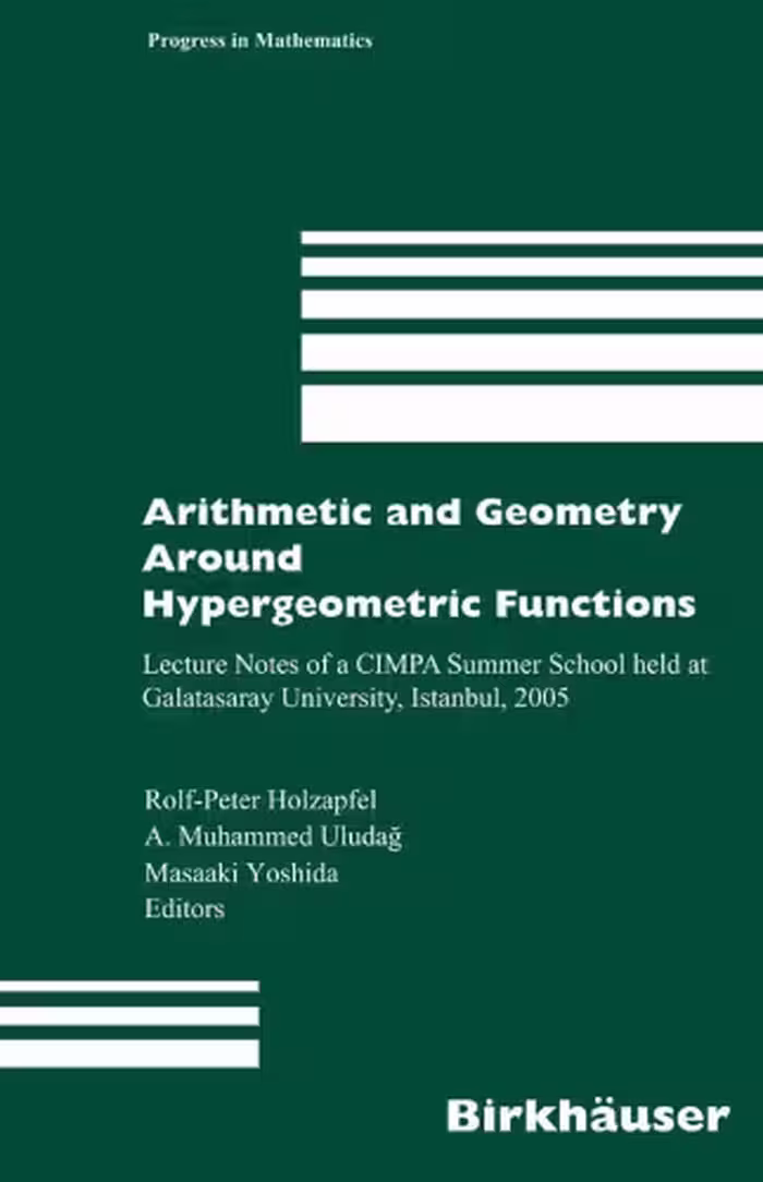 خرید و دانلود نسخه کامل کتاب Arithmetic and Geometry Around Hypergeometric Functions: Lecture Notes of a CIMPA Summer School held at Galatasaray University, Istanbul, 2005