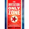 کتاب The Invitation-Only Zone اثر Robert S. Boynton انتشارات Atlantic Books