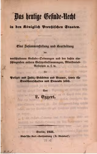 خرید و دانلود نسخه کامل کتاب Das heutige Gesinde-Recht in den Königlich Preußischen Staaten. Eine Zusammenstellung und Bearbeitung der verschiedenen Gesinde-Ordnungen und der dahin einschlagenden anderen Gesetzesbestimmungen, Ministerial-Rescripte usw. für Polizei- und Justiz-Behörden und Beamte, sowie für Dienstherrschaften und Dienende selbst