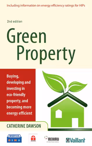 خرید و دانلود نسخه کامل کتاب Green Property: Buying, Developing and Investing in Eco-Friendly Property, and Becoming More Energy Efficient (Complete Guide)