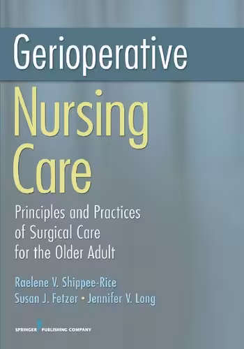 خرید و دانلود نسخه کامل کتاب Gerioperative Nursing Care: Principles and Practices of Surgical Care for the Older Adult