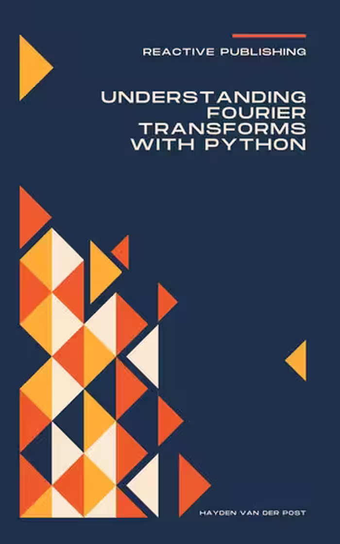 خرید و دانلود نسخه کامل کتاب Understanding Fourier Transforms with Python: A Practical Approach