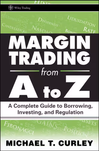 خرید و دانلود نسخه کامل کتاب Margin Trading from A to Z: A Complete Guide to Borrowing, Investing and Regulation (Wiley Trading)