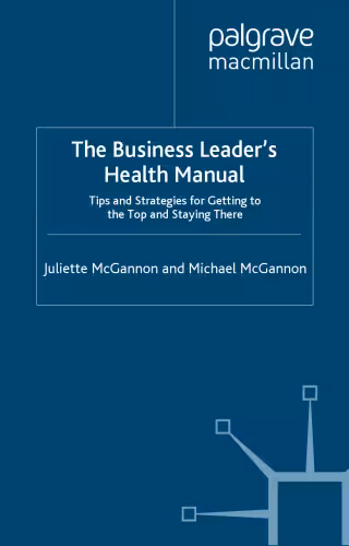 خرید و دانلود نسخه کامل کتاب The Business Leader's Health Manual: Tips and Strategies for getting to the top and staying there (INSEAD Business Press)