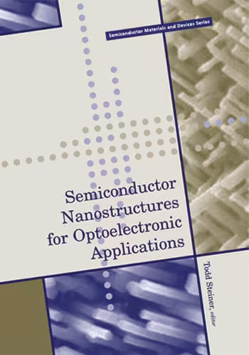 خرید و دانلود نسخه کامل کتاب Semiconductor Nanostructures for Optoelectronic Applications (Artech House Semiconductor Materials and Devices Library)