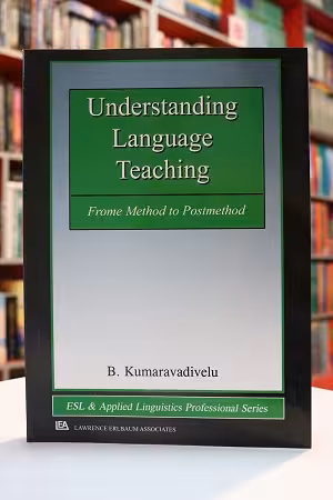 Understanding Language Teaching: From Method to Post-Method