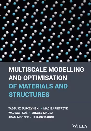 خرید و دانلود نسخه کامل کتاب Multiscale Modelling and Optimisation of Materials and Structures