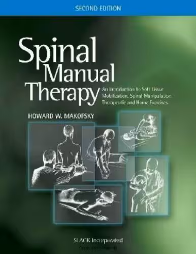 خرید و دانلود نسخه کامل کتاب Spinal Manual Therapy: An Introduction to Soft Tissue Mobilization, Spinal Manipulation, Therapeutic and Home Exercises