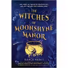 کتاب The Witches of Moonshyne Manor اثر Bianca Marais انتشارات MIRA
