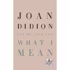 کتاب Let Me Tell You What I Mean اثر Joan Didion انتشارات Random House, Inc