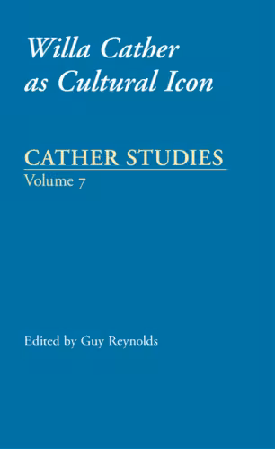 خرید و دانلود نسخه کامل کتاب Cather Studies, Volume 7: Willa Cather as Cultural Icon (Cather Studies)