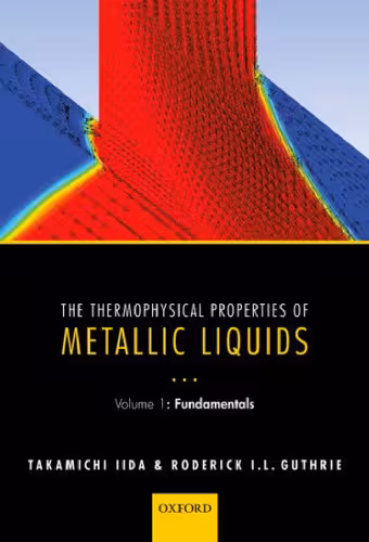 خرید و دانلود نسخه کامل کتاب The Thermophysical Properties of Metallic Liquids: Volume 1: Fundamentals