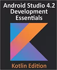 خرید و دانلود نسخه کامل کتاب Android Studio 4.2 Development Essentials - Kotlin Edition: Developing Android Apps Using Android Studio 4.2, Kotlin and Android Jetpack - Pdf