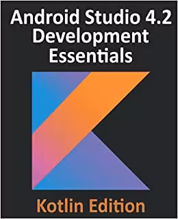 خرید و دانلود نسخه کامل کتاب Android Studio 4.2 Development Essentials - Kotlin Edition: Developing Android Apps Using Android Studio 4.2, Kotlin and Android Jetpack - Pdf