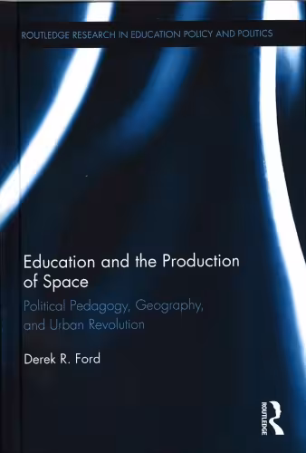 خرید و دانلود نسخه کامل کتاب Education and the production of space: Political pedagogy, geography, and urban revolution