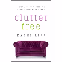 کتاب زبان اصلی Clutter Free اثر Kathi Lipp انتشارات Harvest House Publishers