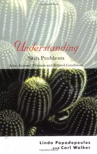 خرید و دانلود نسخه کامل کتاب Understanding Skin Problems: Acne, Eczema, Psoriasis and Related Conditions (1st ed.) - Original PDF