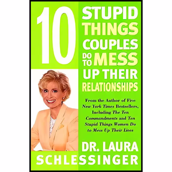 کتاب 10 Stupid Things Couples Do to Mess Up Their Relationships اثر Laura Schlessinger انتشارات Cliff Street Books