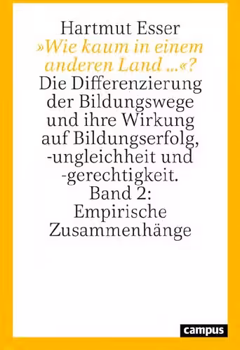 خرید و دانلود نسخه کامل کتاب »Wie kaum in einem anderen Land «? Die Differenzierung der Bildungswege und ihre Wirkung auf Bildungserfolg, -ungleichheit und -gerechtigkeit Band 2: Empirische Zusammenhänge