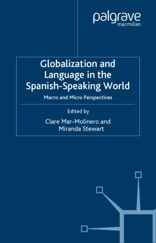 خرید و دانلود نسخه کامل کتاب Globalization and Language in the Spanish Speaking World: Macro and Micro Perspectives (Language and Globalization)