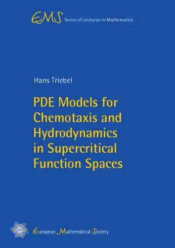 خرید و دانلود نسخه کامل کتاب PDE Models for Chemotaxis and Hydrodynamics in Supercritical Function Spaces