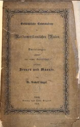 خرید و دانلود نسخه کامل کتاب Geschichtliche Entwicklung der Nordamerikanischen Union. Vorlesungen gehalten vor einer Versammlung gebildeter Frauen und Männer