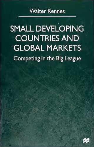 خرید و دانلود نسخه کامل کتاب Small Developing Countries and Global Markets: Competing in the Big League