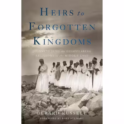 کتاب Heirs to Forgotten Kingdoms اثر Gerard Russell انتشارات Basic Books