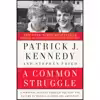 کتاب A Common Struggle اثر Patrick J. Kennedy and Stephen Fried انتشارات Blue Rider Press