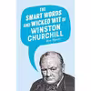 کتاب The Smart Words and Wicked Wit of Winston Churchill اثر Max Morris انتشارات Skyhorse