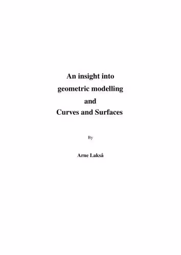 خرید و دانلود نسخه کامل کتاب An Insight into Geometric Modelling and Curves and Surfaces