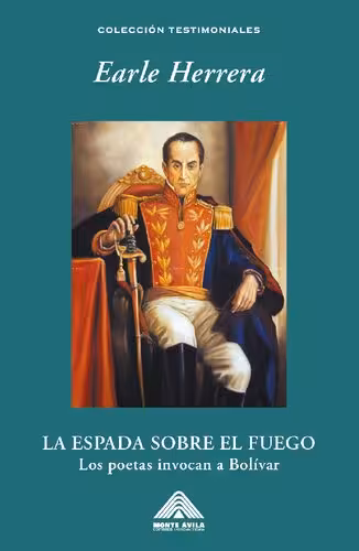 خرید و دانلود نسخه کامل کتاب La espada sobre el fuego. Los poetas invocan a Bolívar