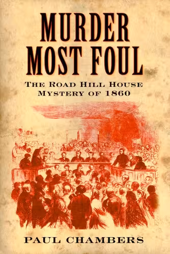 خرید و دانلود نسخه کامل کتاب Murder Most Foul: The Road Hill House Mystery of 1860